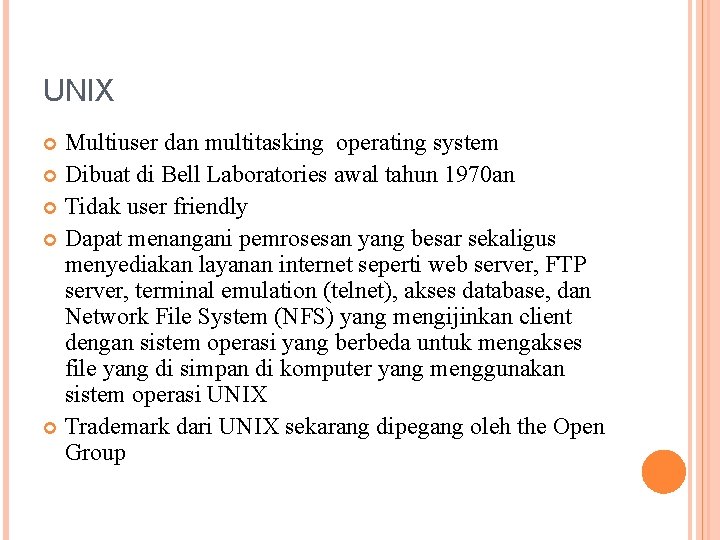 UNIX Multiuser dan multitasking operating system Dibuat di Bell Laboratories awal tahun 1970 an