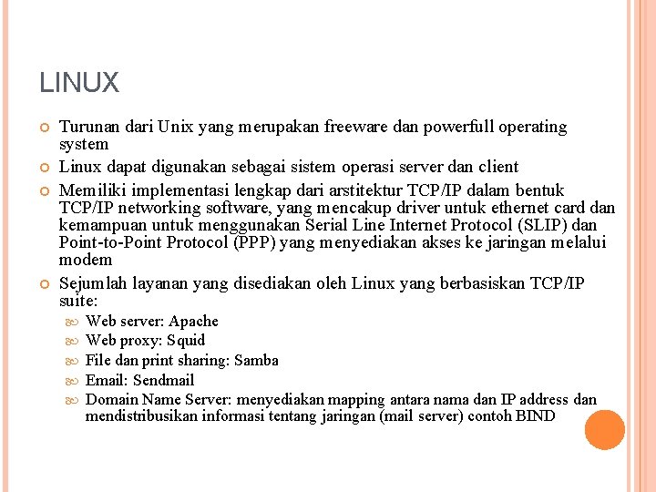 LINUX Turunan dari Unix yang merupakan freeware dan powerfull operating system Linux dapat digunakan