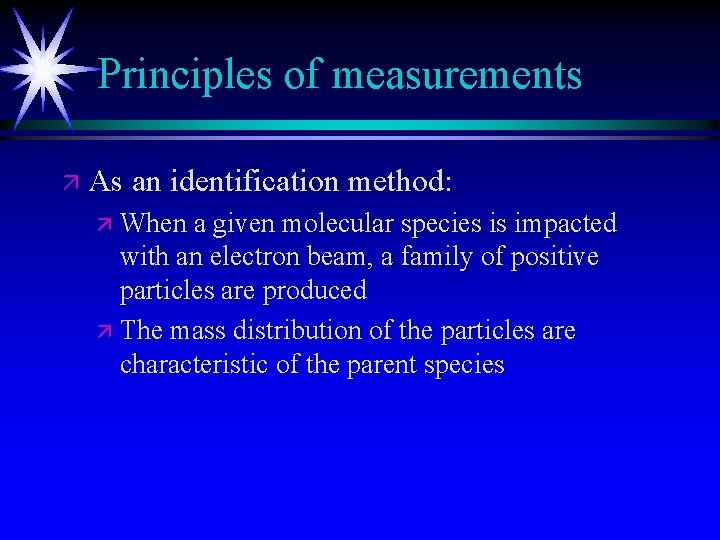 Principles of measurements ä As an identification method: ä When a given molecular species