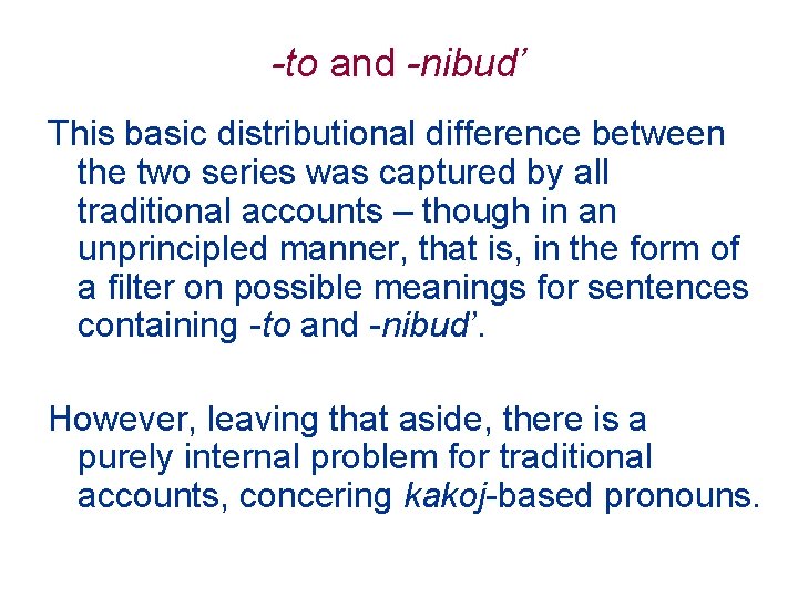 -to and -nibud’ This basic distributional difference between the two series was captured by