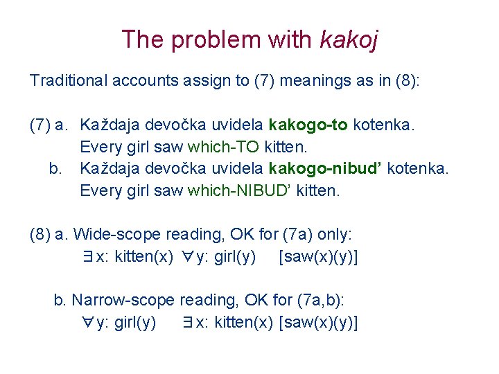 The problem with kakoj Traditional accounts assign to (7) meanings as in (8): (7)