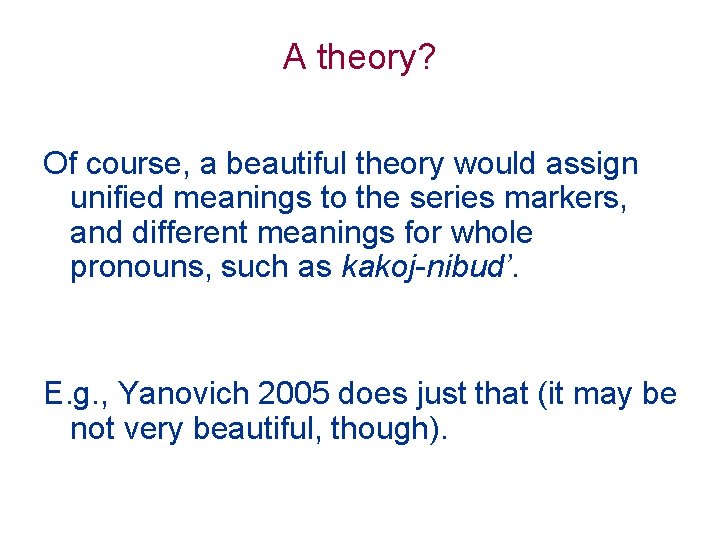 A theory? Of course, a beautiful theory would assign unified meanings to the series