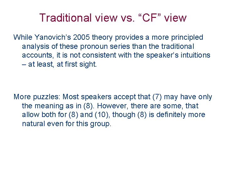 Traditional view vs. “CF” view While Yanovich’s 2005 theory provides a more principled analysis