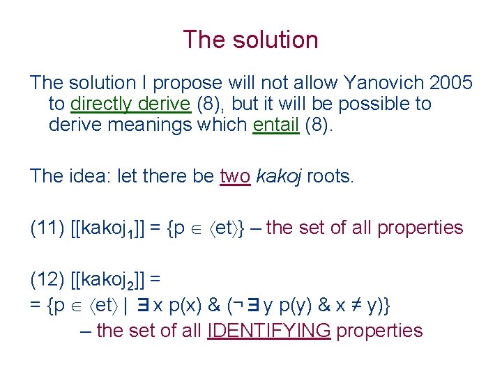 The solution I propose will not allow Yanovich 2005 to directly derive (8), but