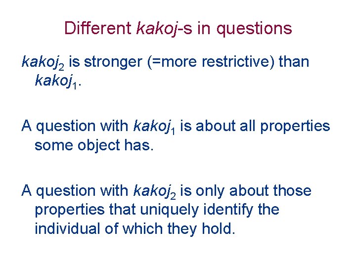 Different kakoj-s in questions kakoj 2 is stronger (=more restrictive) than kakoj 1. A