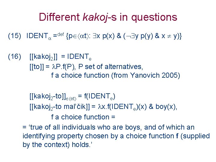 Different kakoj-s in questions (15) IDENT =def {p t : x p(x) & (