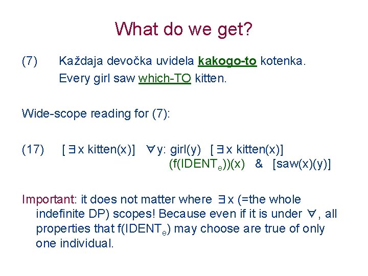 What do we get? (7) Každaja devočka uvidela kakogo-to kotenka. Every girl saw which-TO