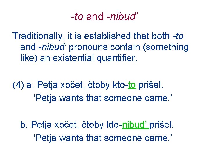 -to and -nibud’ Traditionally, it is established that both -to and -nibud’ pronouns contain