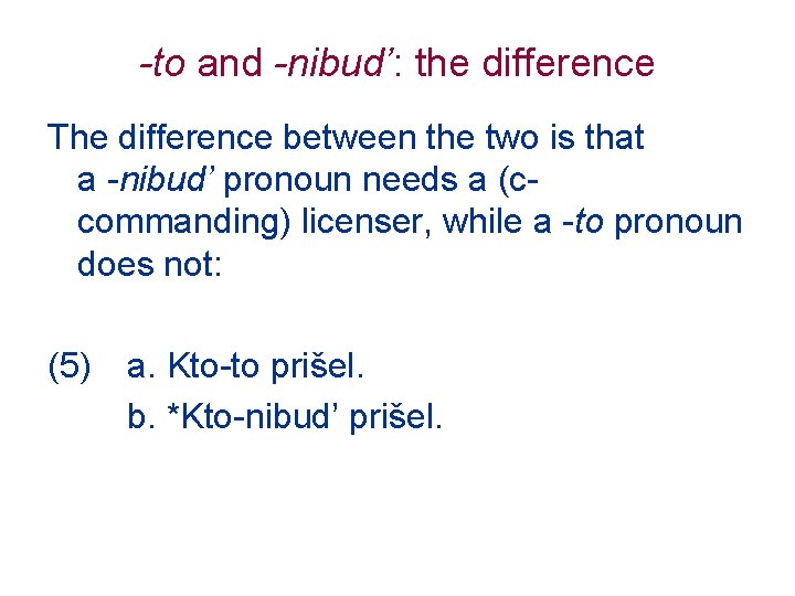 -to and -nibud’: the difference The difference between the two is that a -nibud’