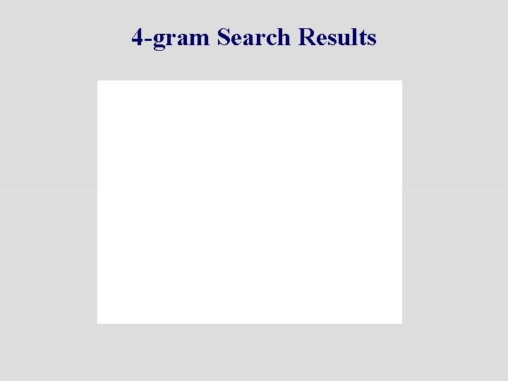 4 -gram Search Results 