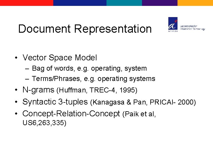 Document Representation • Vector Space Model – Bag of words, e. g. operating, system