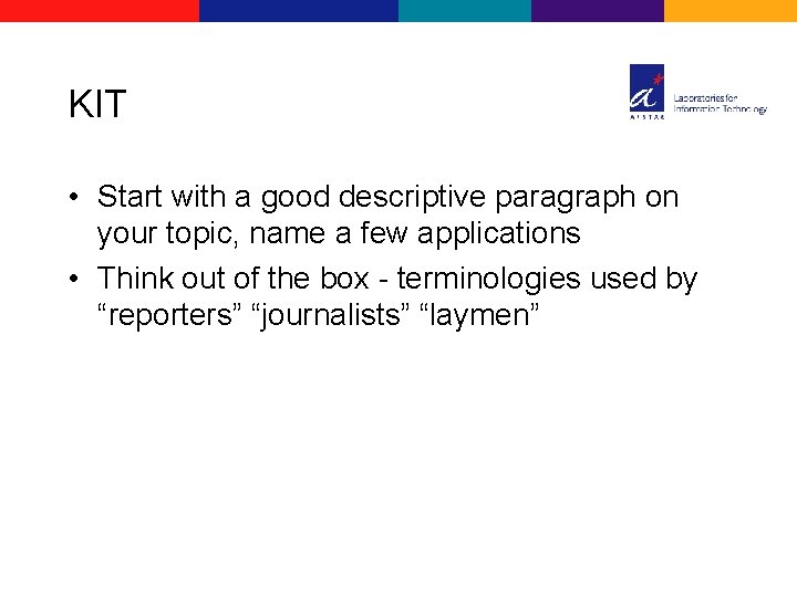 KIT • Start with a good descriptive paragraph on your topic, name a few