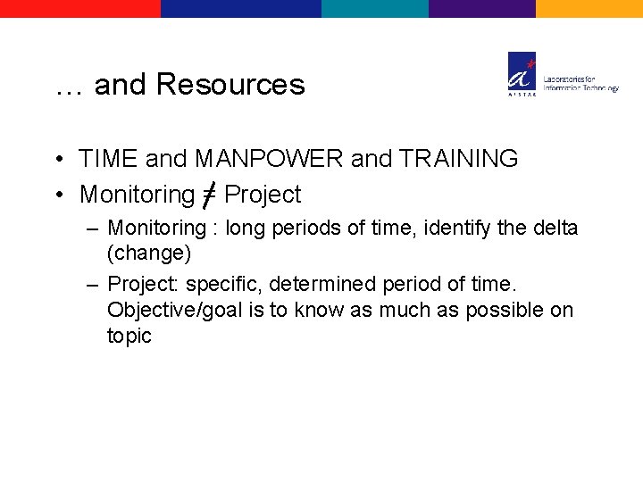 … and Resources • TIME and MANPOWER and TRAINING • Monitoring = Project –