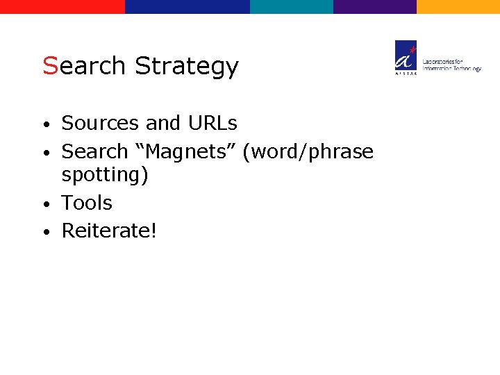 Search Strategy Sources and URLs • Search “Magnets” (word/phrase spotting) • Tools • Reiterate!