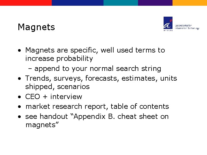 Magnets • Magnets are specific, well used terms to increase probability – append to