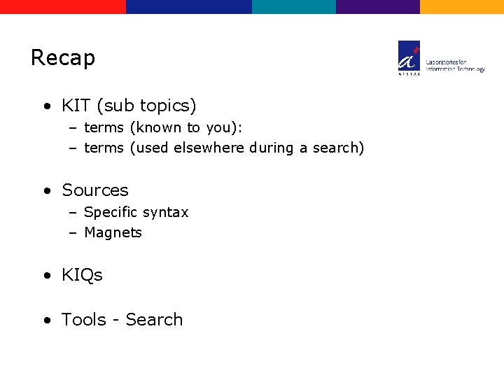 Recap • KIT (sub topics) – terms (known to you): – terms (used elsewhere