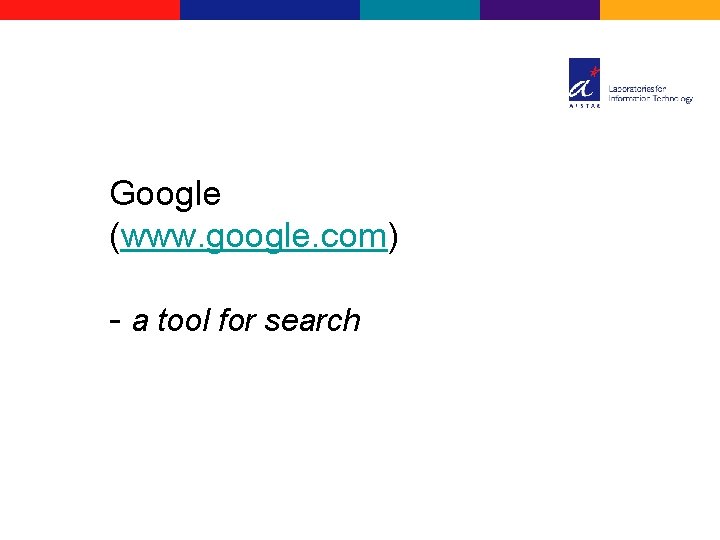 Google (www. google. com) - a tool for search 