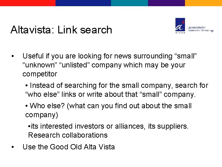 Altavista: Link search • Useful if you are looking for news surrounding “small” “unknown”