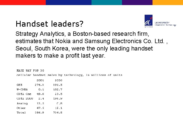 Handset leaders? Strategy Analytics, a Boston-based research firm, estimates that Nokia and Samsung Electronics