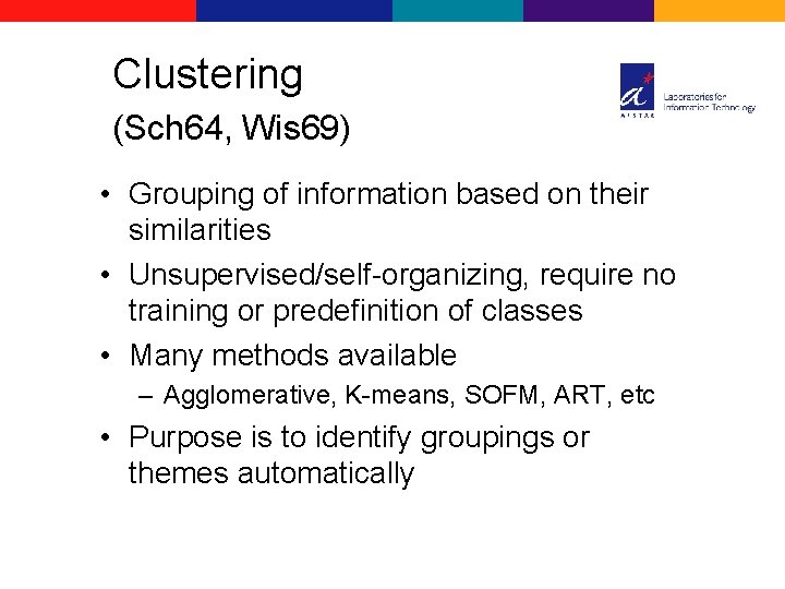 Clustering (Sch 64, Wis 69) • Grouping of information based on their similarities •