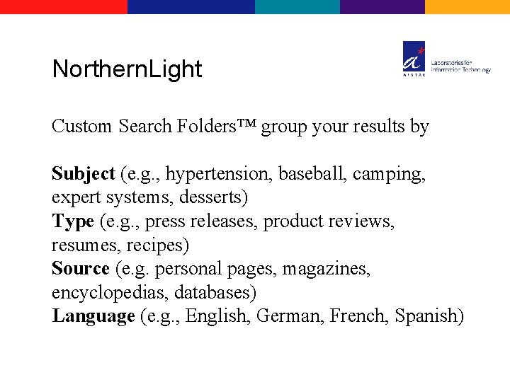 Northern. Light Custom Search Folders™ group your results by Subject (e. g. , hypertension,