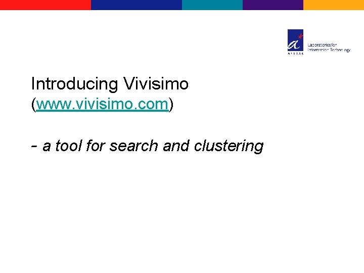 Introducing Vivisimo (www. vivisimo. com) - a tool for search and clustering 