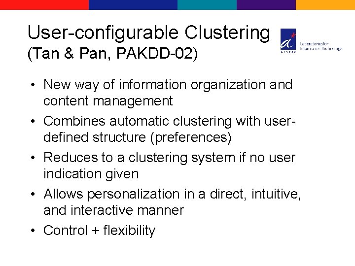 User-configurable Clustering (Tan & Pan, PAKDD-02) • New way of information organization and content