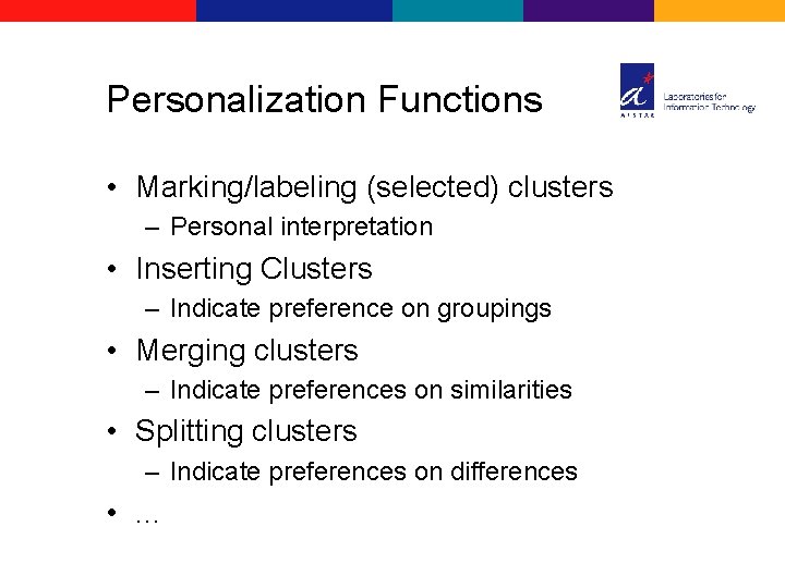 Personalization Functions • Marking/labeling (selected) clusters – Personal interpretation • Inserting Clusters – Indicate
