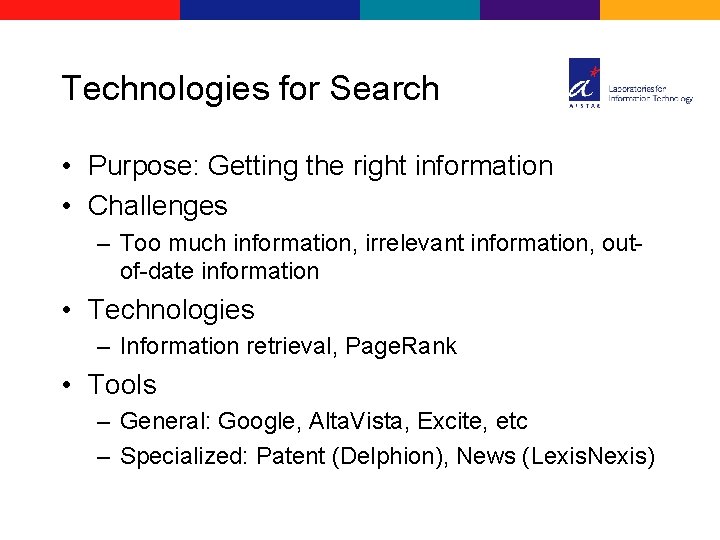 Technologies for Search • Purpose: Getting the right information • Challenges – Too much
