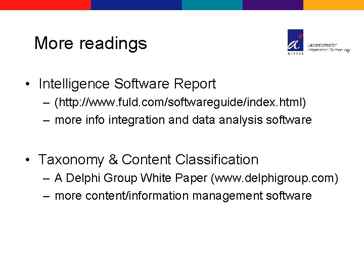 More readings • Intelligence Software Report – (http: //www. fuld. com/softwareguide/index. html) – more