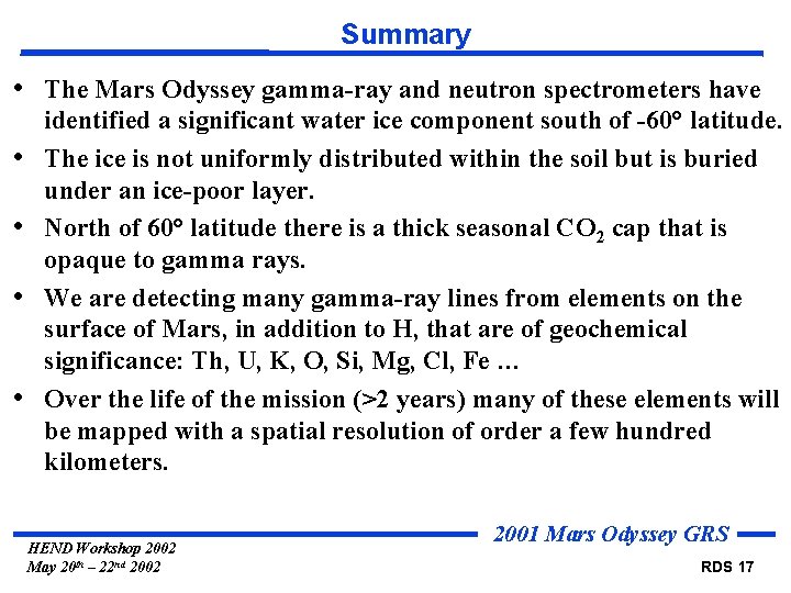 Summary • The Mars Odyssey gamma-ray and neutron spectrometers have • • identified a