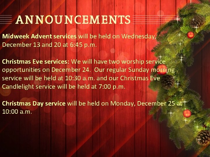 Midweek Advent services will be held on Wednesday, December 13 and 20 at 6: