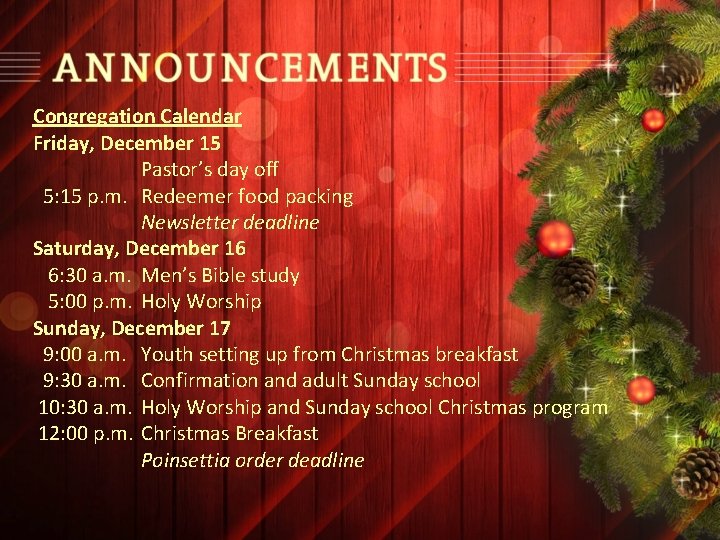 Congregation Calendar Friday, December 15 Pastor’s day off 5: 15 p. m. Redeemer food