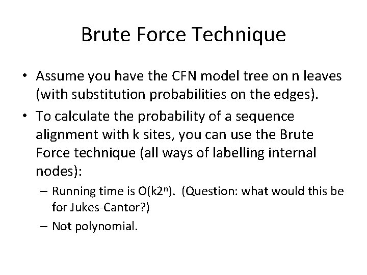 Brute Force Technique • Assume you have the CFN model tree on n leaves