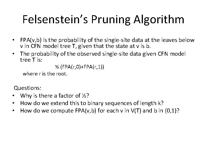 Felsenstein’s Pruning Algorithm • FPA(v, b) is the probability of the single-site data at