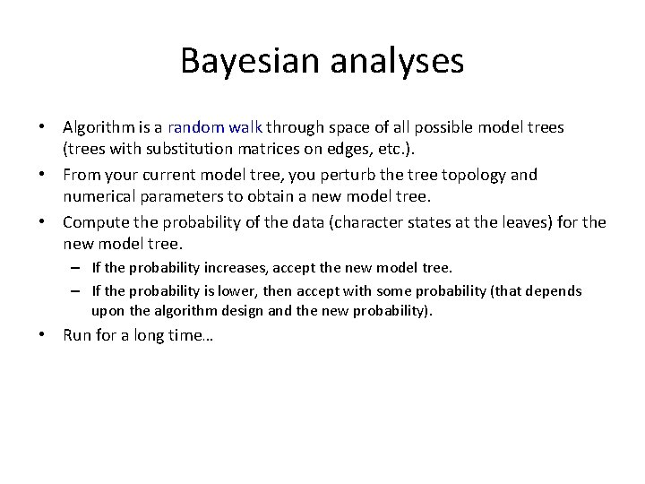 Bayesian analyses • Algorithm is a random walk through space of all possible model