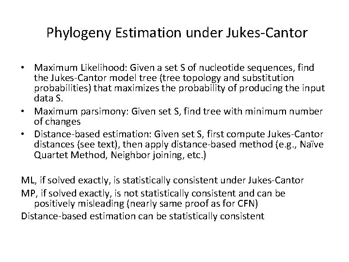 Phylogeny Estimation under Jukes-Cantor • Maximum Likelihood: Given a set S of nucleotide sequences,