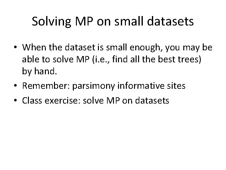 Solving MP on small datasets • When the dataset is small enough, you may