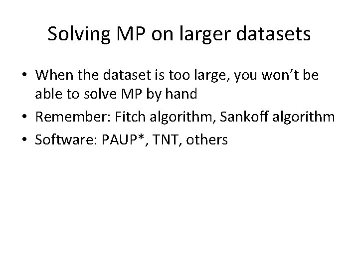 Solving MP on larger datasets • When the dataset is too large, you won’t
