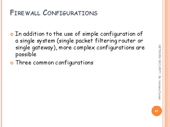 FIREWALL CONFIGURATIONS In addition to the use of simple configuration of a single system