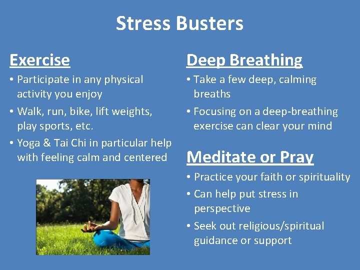 Stress Busters Exercise Deep Breathing • Participate in any physical activity you enjoy •