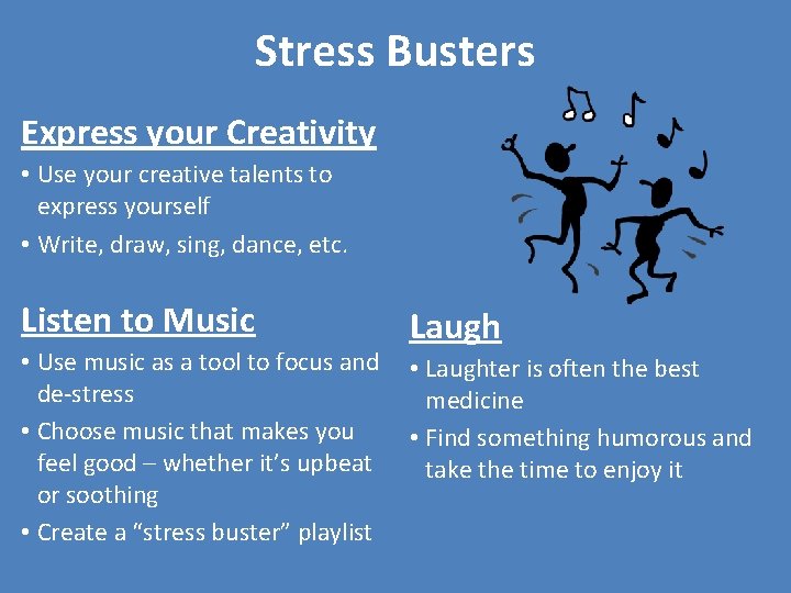 Stress Busters Express your Creativity • Use your creative talents to express yourself •