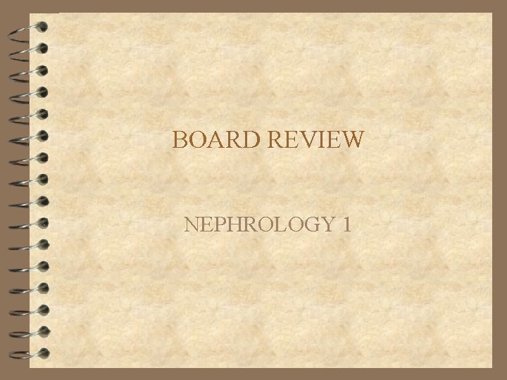 BOARD REVIEW NEPHROLOGY 1 