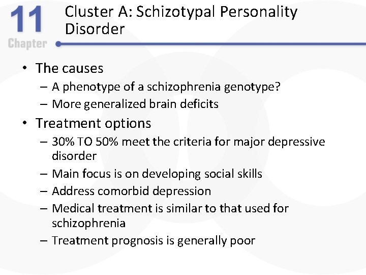 Cluster A: Schizotypal Personality Disorder • The causes – A phenotype of a schizophrenia