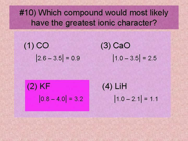 #10) Which compound would most likely have the greatest ionic character? (1) CO |2.