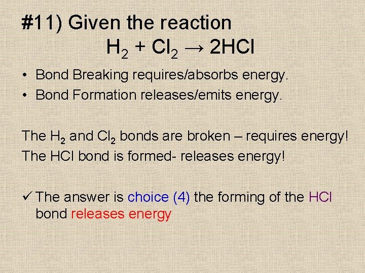 #11) Given the reaction H 2 + Cl 2 → 2 HCl • Bond