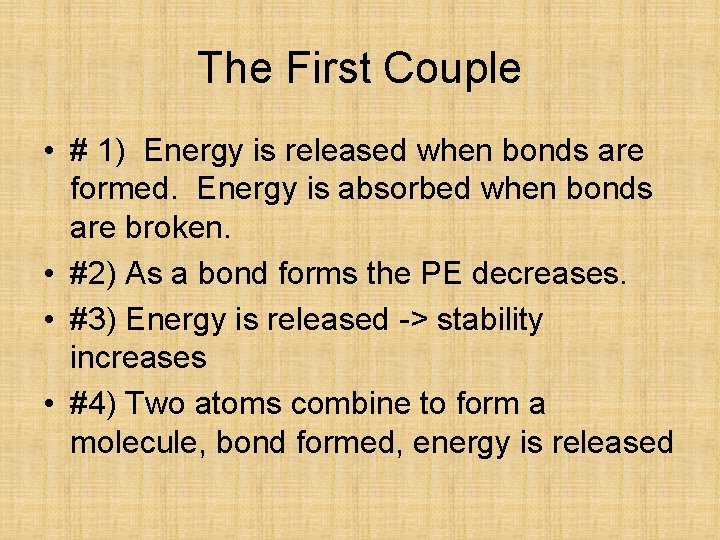 The First Couple • # 1) Energy is released when bonds are formed. Energy