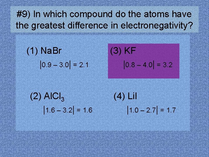 #9) In which compound do the atoms have the greatest difference in electronegativity? (1)