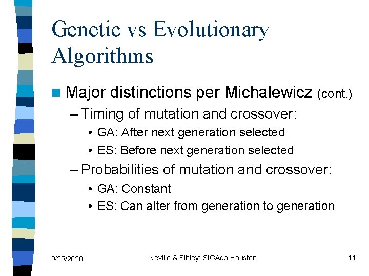 Genetic vs Evolutionary Algorithms n Major distinctions per Michalewicz (cont. ) – Timing of