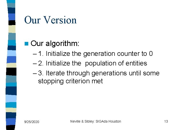 Our Version n Our algorithm: – 1. Initialize the generation counter to 0 –